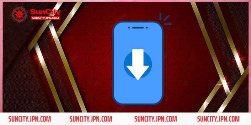 Tải app Suncity về điện thoại cần lưu ý gì?